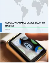 Global Wearable Device Security Market 2018-2022